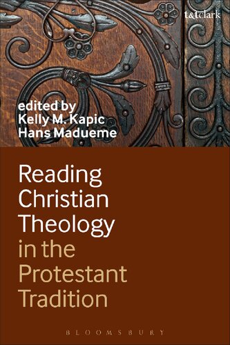 Reading Christian Theology In The Protestant Tradition Kelly M Kapic Hans Madueme Editors