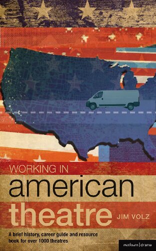 Working In American Theatre A Brief History Career Guide And Resource Book For Over 1000 Theatres Jim Voltz