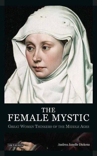 The Female Mystic Great Women Thinkers Of The Middle Ages Andrea Janelle Dickens