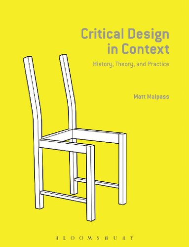 Critical Design In Context History Theory And Practices Matt Malpass