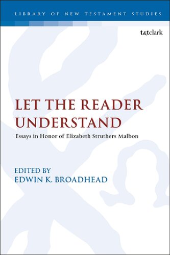 Let The Reader Understand Essays In Honor Of Elizabeth Struthers Malbon Edwin K Broadhead Editor