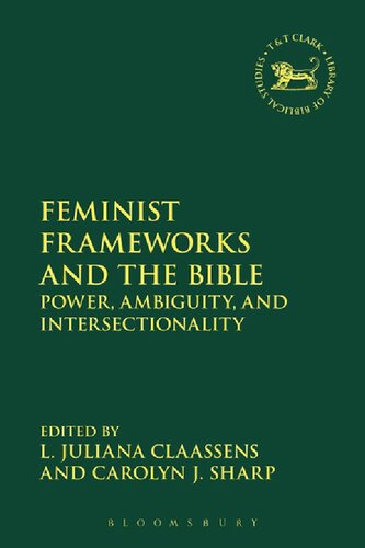 Feminist Frameworks And The Bible Power Ambiguity And Intersectionality L Juliana Claassens Carolyn J Sharp