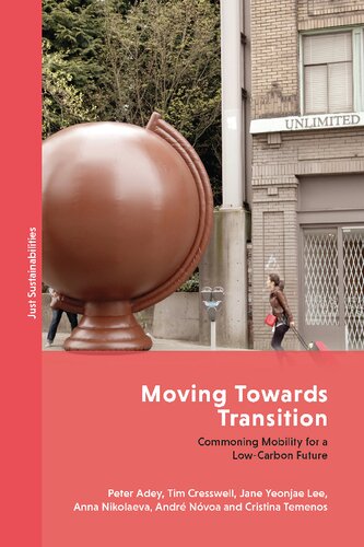 Moving Towards Transition Commoning Mobility For A Lowcarbon Future Peter Adey