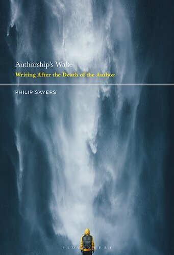 Authorships Wake Writing After The Death Of The Author Philip Sayers