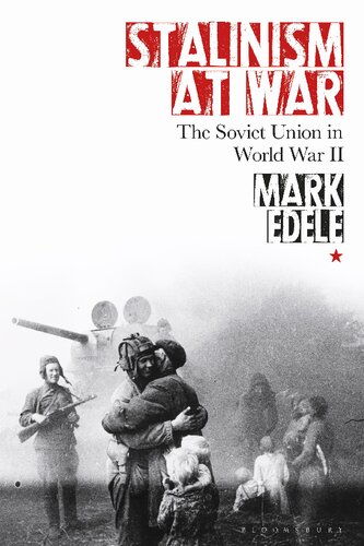 Stalinism At War The Soviet Union In World War Ii Mark Edele