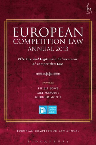 European Competition Law Annual 2013 Effective And Legitimate Enforcement Of Competition Law Philip Lowe Mel Marquis Giorgio Monti Editors
