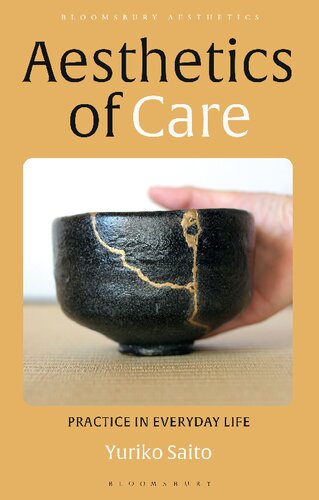 Aesthetics Of Care Practice In Everyday Life Yuriko Saito
