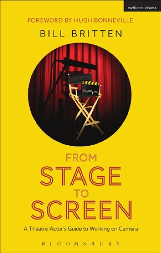 From Stage To Screen A Theatre Actors Guide To Working On Camera Bill Britten