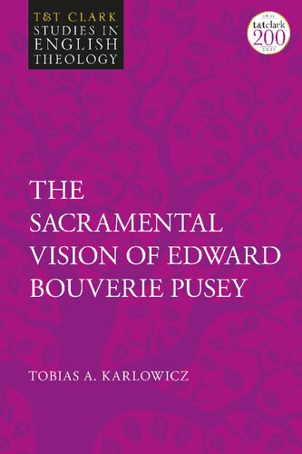 The Sacramental Vision Of Edward Bouverie Pusey T A Karlowicz