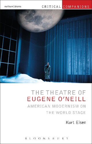 The Theatre Of Eugene Oneill American Modernism On The World Stage Kurt Eisen