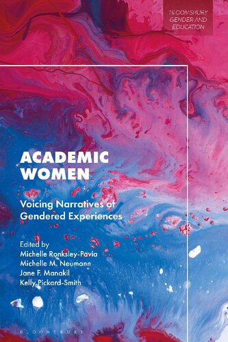 Academic Women Voicing Narratives Of Gendered Experiences Michelle Ronksleypavia Michelle M Neumann Jane F Manakil Kelly Pickardsmith Editors