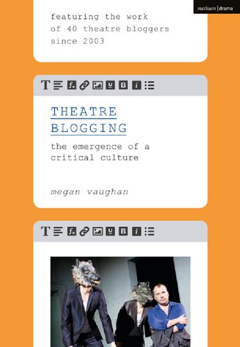Theatre Blogging The Emergence Of A Critical Culture Megan Vaughan