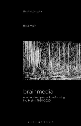 Brainmedia One Hundred Years Of Performing Live Brains 19202020 Flora Lysen