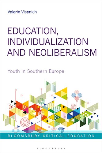 Education Individualization And Neoliberalism Youth In Southern Europe Valerie Visanich