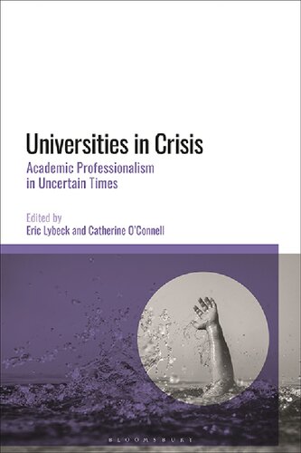 Universities In Crisis Academic Professionalism In Uncertain Times Eric Lybeck Catherine Oconnell