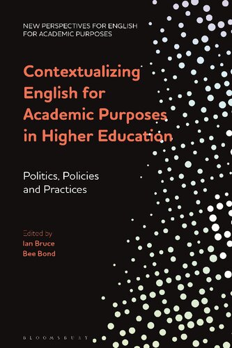 Contextualizing English For Academic Purposes In Higher Education Politics Policies And Practices Ian Bruce Bee Bond Editors