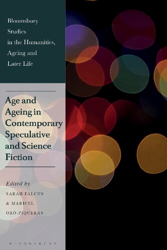 Age And Ageing In Contemporary Speculative And Science Fiction Sarah Falcus Maricel Orpiqueras Editors