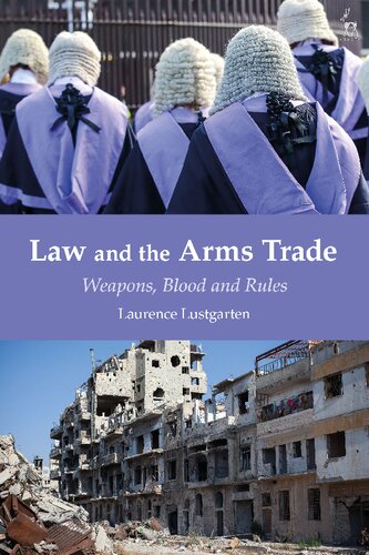 Law And The Arms Trade Weapons Blood And Rules Laurence Lustgarten
