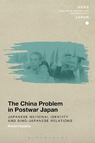 The China Problem In Postwar Japan Japanese National Identity And Sinojapanese Relations Robert Hoppens