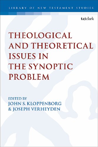 Theological And Theoretical Issues In The Synoptic Problem John S Kloppenborg Joseph Verheyden Editors