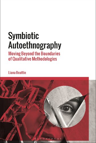 Symbiotic Autoethnography Moving Beyond The Boundaries Of Qualitative Methodologies Liana Beattie