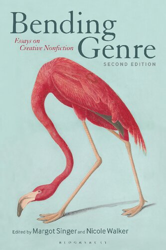 Bending Genre Essays On Creative Nonfiction 2nd Edition Margot Singer