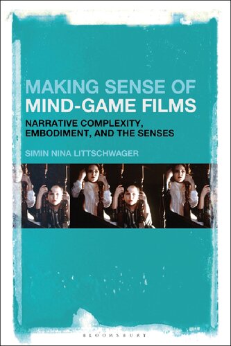 Making Sense Of Mindgame Films Narrative Complexity Embodiment And The Senses Simin Nina Littschwager