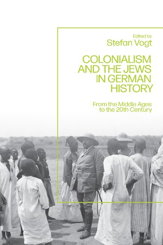 Colonialism And The Jews In German History From The Middle Ages To The Twentieth Century Stefan Vogt Editor