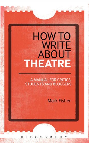 How To Write About Theatre A Manual For Critics Students And Bloggers Mark Fisher