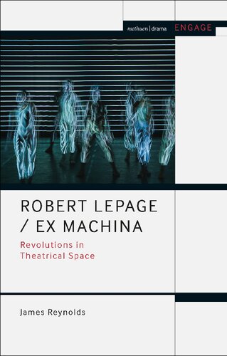 Robert Lepageex Machina Revolutions In Theatrical Space James Reynolds