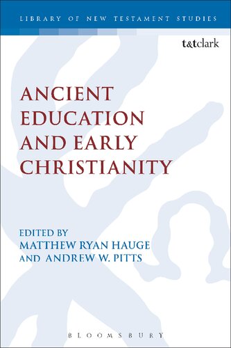 Ancient Education And Early Christianity Matthew Ryan Hauge Andrew W Pitts Editors