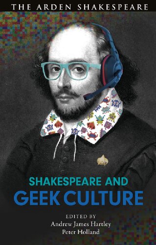 Shakespeare And Geek Culture Andrew James Hartley Peter Holland Editors