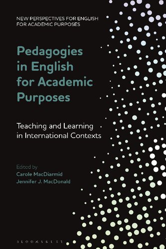Pedagogies In English For Academic Purposes Teaching And Learning In International Contexts Carole Macdiarmid Jennifer J Macdonald