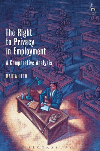 The Right To Privacy In Employment A Comparative Analysis Marta Otto