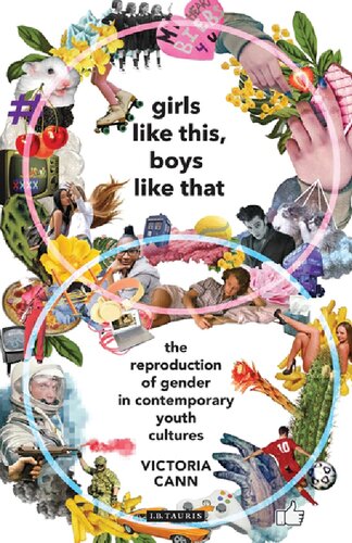Girls Like This Boys Like That The Reproduction Of Gender In Contemporary Youth Cultures Victoria Cann