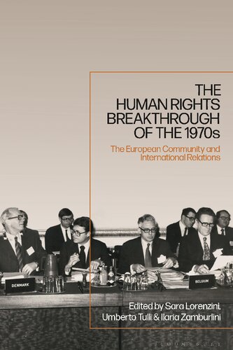 The Human Rights Breakthrough Of The 1970s The European Community And International Relations Sara Lorenzini Sara Lorenzini Ilaria Zamburlini Editors