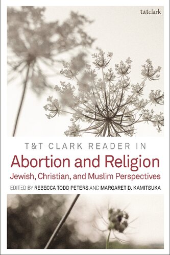Tt Clark Reader In Abortion And Religion Jewish Christian And Muslim Perspectives Rebecca Todd Peters Margaret D Kamitsuka Editors