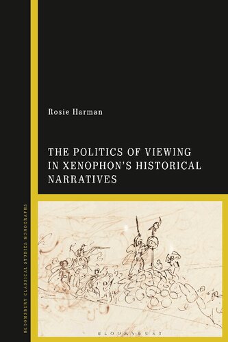 The Politics Of Viewing In Xenophons Historical Narratives Rosie Harman