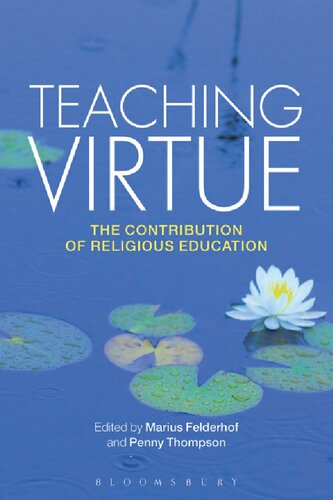 Teaching Virtue The Contribution Of Religious Education Marius Felderhof Penny Thompson