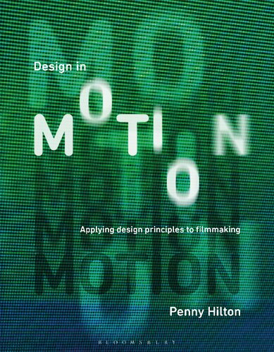 Design In Motion Applying Design Principles To Filmmaking Penny Hilton