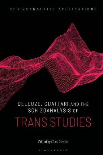 Deleuze Guattari And The Schizoanalysis Of Trans Studies Ciara Cremin Editor