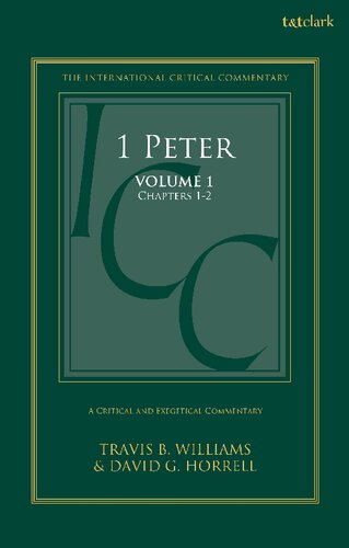 1 Peter A Critical And Exegetical Commentary Volume 1 Chapters 12 David G Horrell Travis B Williams