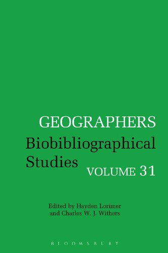 Geographers Biobibliographical Studies Volume 31 1st Edition Hayden Lorimer