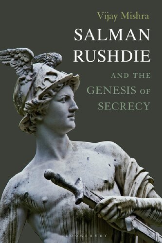 Salman Rushdie And The Genesis Of Secrecy Vijay Mishra