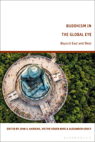 Buddhism In The Global Eye Beyond East And West John S Harding Victor Sgen Hori Alexander Soucy