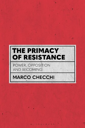 The Primacy Of Resistance Power Opposition And Becoming Marco Checchi