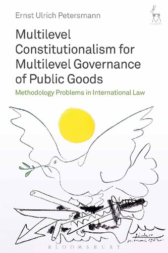 Multilevel Constitutionalism For Multilevel Governance Of Public Goods Methodology Problems In International Law Ernst Ulrich Petersmann