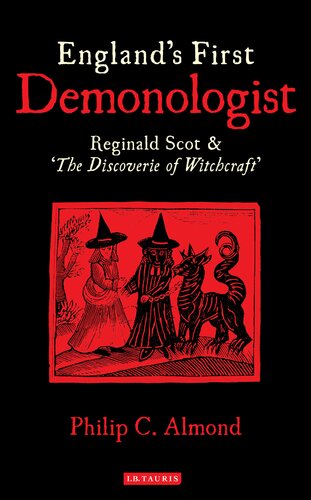 Englands First Demonologist Reginald Scot The Discoverie Of Witchcraft Philip C Almond