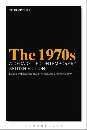 The 1970s A Decade Of Contemporary British Fiction Nick Hubble John Mcleod Philip Tew Editors
