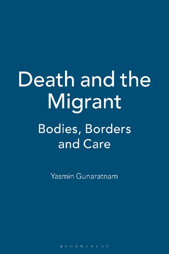 Death And The Migrant Bodies Borders And Care Yasmin Gunaratnam